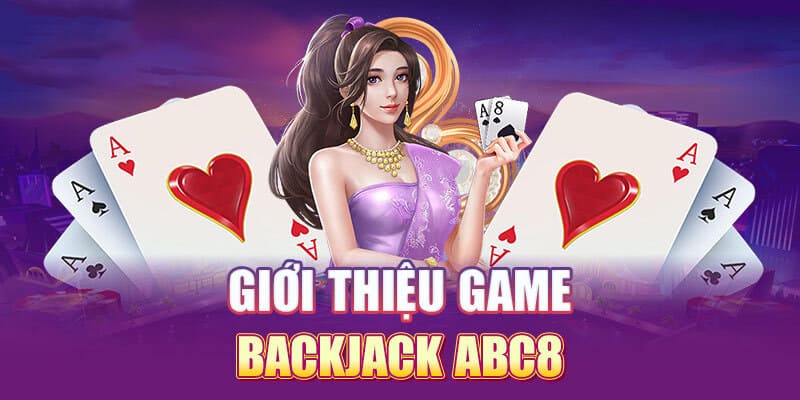 Blackjack - Game Casino ABC8 độc quyền