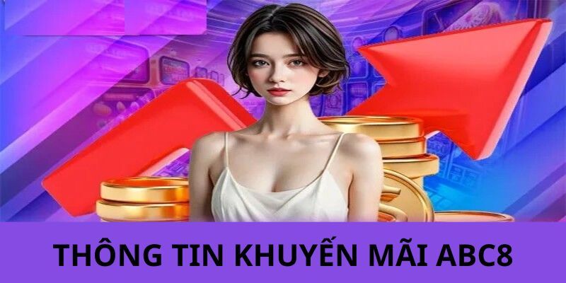 Chương trình khuyến mãi ABC8 siêu hấp dẫn áp dụng cho các bạn thành viên 