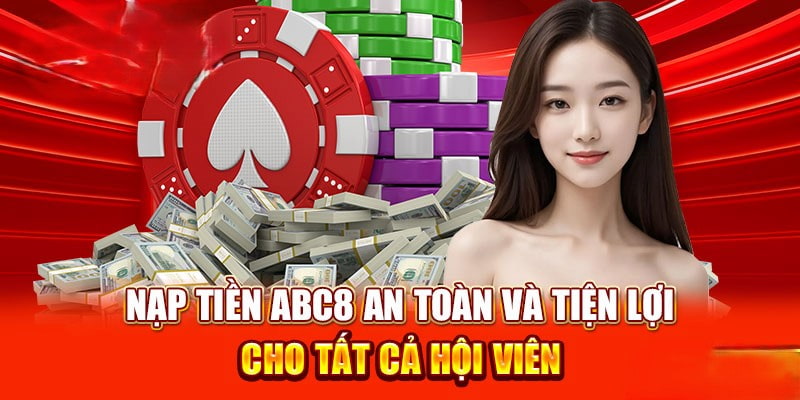 Lưu ý quan trọng để đảm bảo an toàn khi nạp tiền ABC8